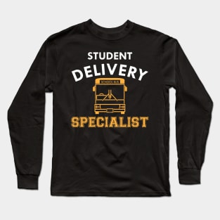 School bus driver - Student Delivery Specialist Long Sleeve T-Shirt